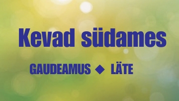 Kevad südames | Gaudeamus | Läte