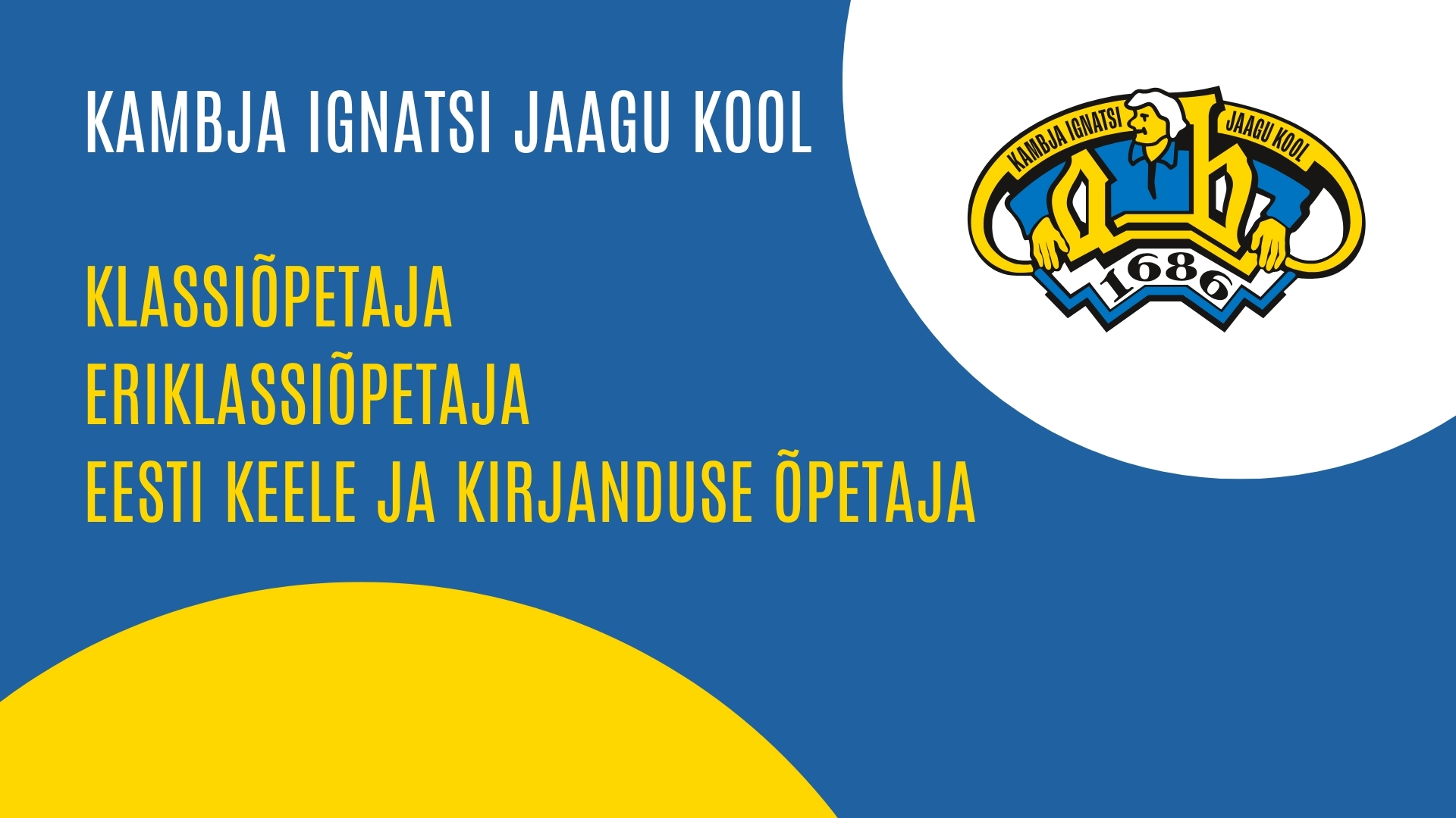 Kambja Ignatsi Jaagu kool võtab konkursi korras tööle KLASSIÕPETAJA (1. klass) ERIKLASSI ÕPETAJA (1. klass) EESTI KEELE JA KIRJANDUSE ÕPETAJA Sobival kandidaadi